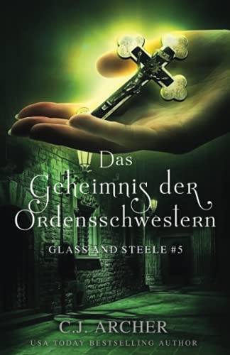 Das Geheimnis der Ordensschwestern: Glass and Steele (Glass and Steele Serie) (German Edition)