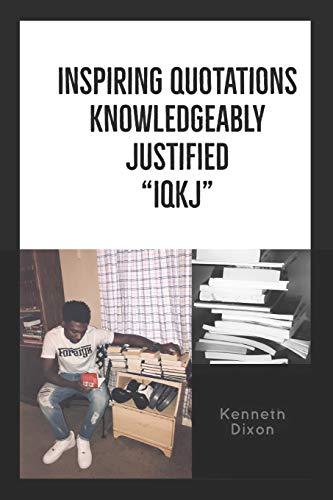 "IQKJ" Inspiring Quotations Knowledgeably Justified: IQKJ (Series)