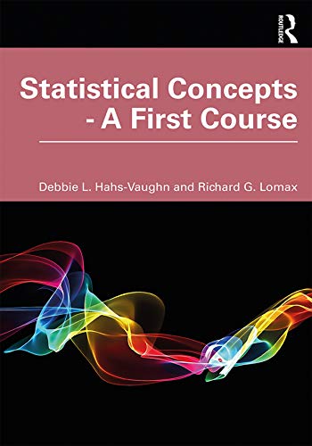 Statistical Concepts - A First Course: A First Course