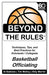 Beyond the Rules - Basketball Officiating Volume 1: Techniques, tips, and Best Practices for Scholastic / Collegiate Basketball Officials