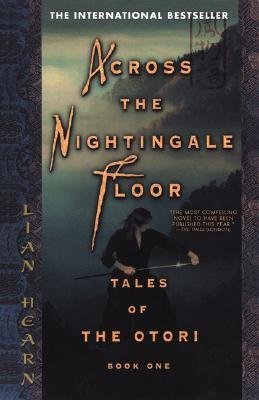Across the Nightingale Floor: Book 1 Tales of the Otori (Tales of the Otori)