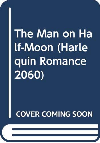 The Man on Half-Moon (Harlequin Romance, 2060)
