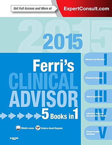 Ferri's Clinical Advisor 2015: 5 Books in 1 (Ferri's Medical Solutions)