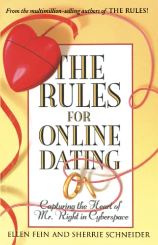 The Rules for Online Dating: Capturing the Heart of Mr. Right in Cyberspace