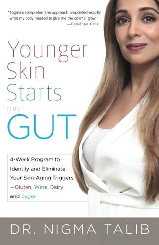 Younger Skin Starts in the Gut: 4-Week Program to Identify and Eliminate Your Skin-Aging Triggers - Gluten, Wine, Dairy, and Sugar