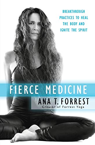 Fierce Medicine: Breakthrough Practices to Heal the Body and Ignite the Spirit