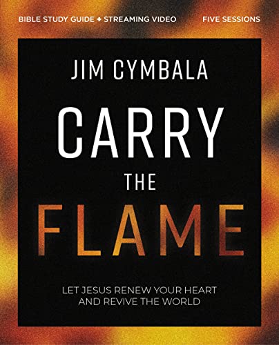 Carry the Flame Bible Study Guide plus Streaming Video: A Bible Study on Renewing Your Heart and Reviving the World