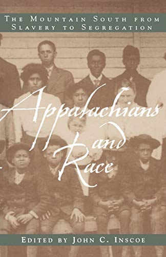 Appalachians and Race: The Mountain South from Slavery to Segregation