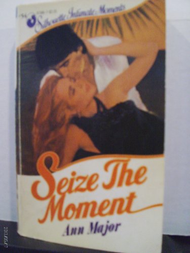 Seize The Moment (Silhouette Intimate Moments #54)