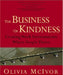 The Business of Kindness: Creating Work Environments Where People Thrive