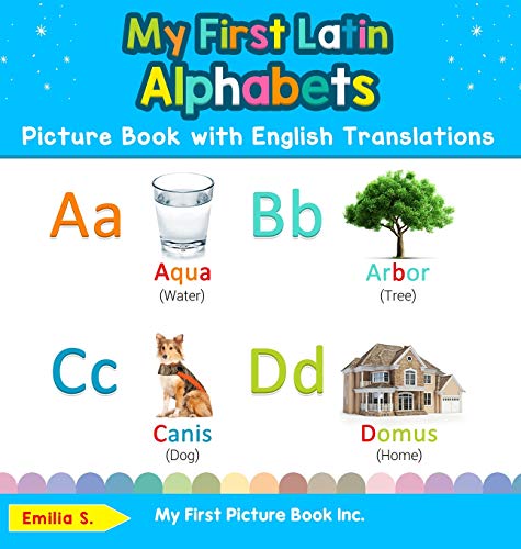 My First Latin Alphabets Picture Book with English Translations: Bilingual Early Learning & Easy Teaching Latin Books for Kids (1) (Teach & Learn Basic Latin Words for Children)