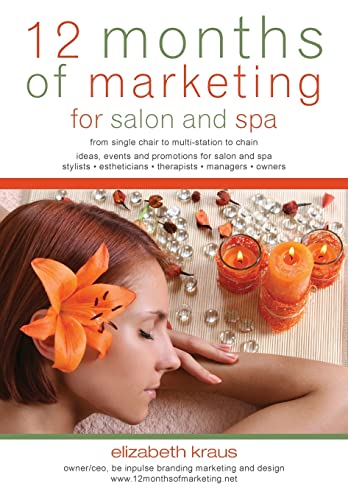 12 Months of Marketing for Salon and Spa: Ideas, Events and Promotions for Salon and Spa
