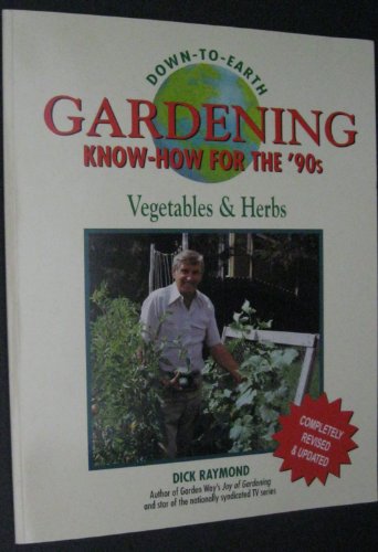 Gardening Know-How for the '90s: Vegetables and Herbs (Down-To-Earth Book)