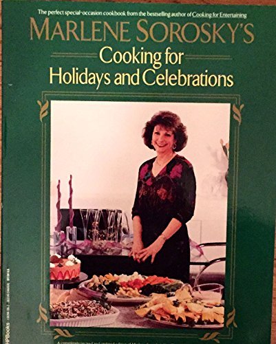 Marlene Sorosky's Cooking for Holidays and Celebrations (A Completely Revised and Updated Edition of The Year 'Round Holiday Cookbook)