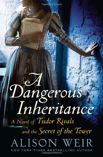 A Dangerous Inheritance: A Novel of Tudor Rivals and the Secret of the Tower