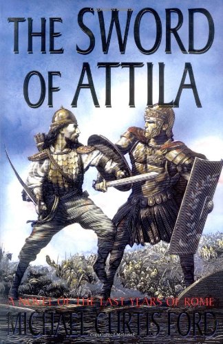 The Sword of Attila: A Novel of the Last Years of Rome