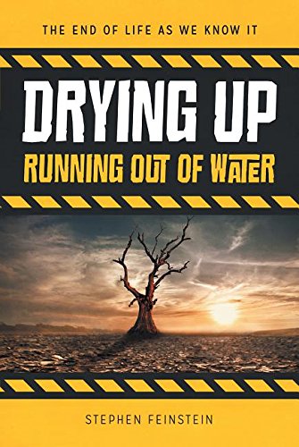 Drying Up: Running Out of Water (The End of Life As We Know It)