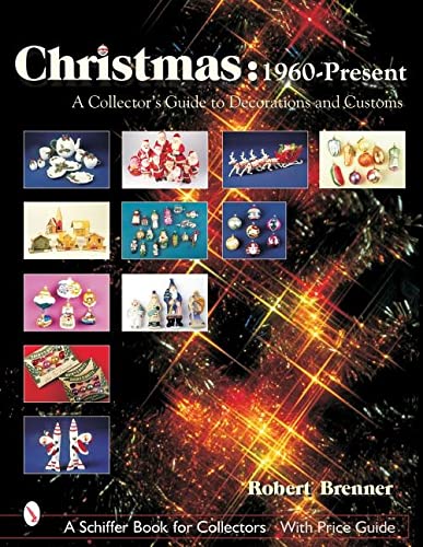 Christmas: 1960-Present : A Collectors Guide to Decorations and Customs