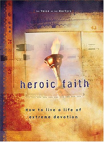 Heroic Faith: How to Live a Life of Extreme Devotion
