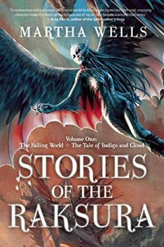 Stories of the Raksura: Volume One: The Falling World & The Tale of Indigo and Cloud (Books of the Raksura)