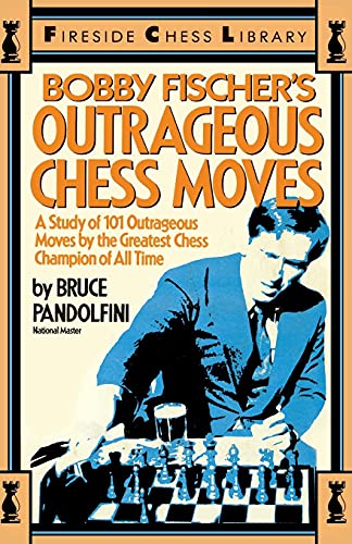 Bobby Fischer's Outrageous Chess Moves (Fireside Chess Library)