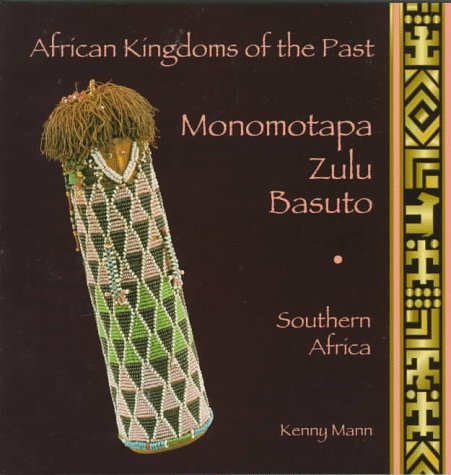 Monomotapa, Zulu, Basuto: Southern Africa (African Kingdoms of the Past)