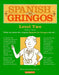 Spanish For Gringos Level Two