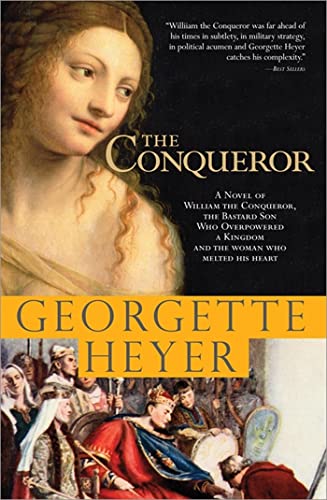 The Conqueror: A Novel of William the Conqueror, the Bastard Son Who Overpowered a Kingdom and the Woman Who Melted His Heart