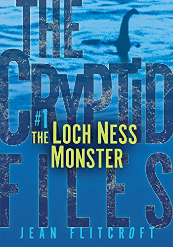 The Loch Ness Monster (The Cryptid Files)