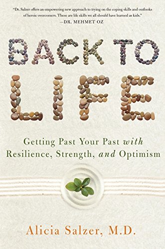 Back to Life: Getting Past Your Past with Resilience, Strength, and Optimism