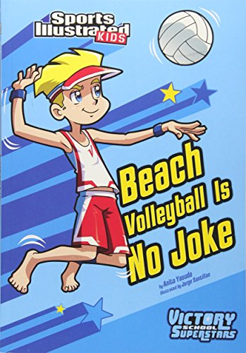Beach Volleyball Is No Joke (Sports Illustrated Kids Victory School Superstars)
