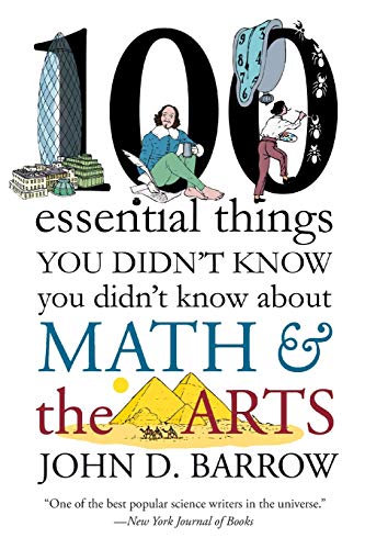 100 Essential Things You Didn't Know You Didn't Know about Math and the Arts