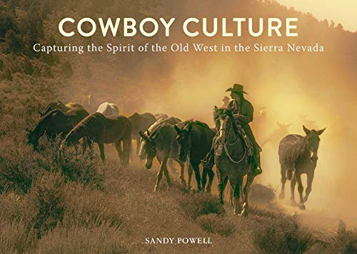 Cowboy Culture: Capturing the Spirit of the Old West in the Sierra Nevada