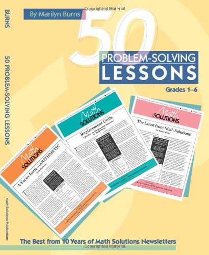 50 Problem-solving Lessons, Grades 1-6: The Best from 10 Years of Math Solutions Newsletters