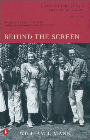 Behind the Screen: How Gays and Lesbians Shaped Hollywood, 1910-1969