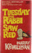 Tuesday the Rabbi saw red