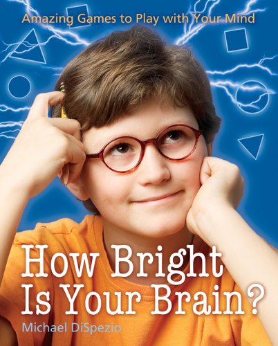 How Bright Is Your Brain?: Amazing Games to Play with Your Mind