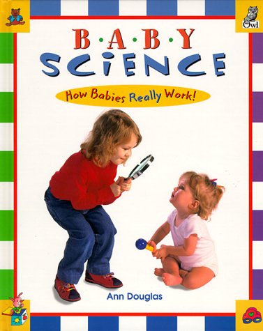 Baby Science: How Babies Really Work!