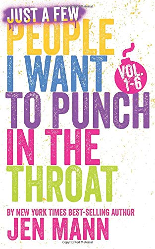 Just A Few People I Want to Punch in the Throat: Volumes 1 - 6