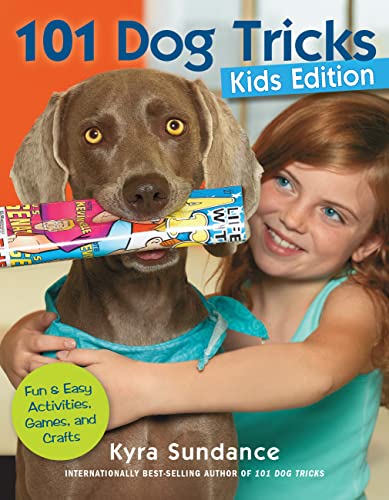 101 Dog Tricks, Kids Edition: Fun and Easy Activities, Games, and Crafts (Volume 5) (Dog Tricks and Training, 5)