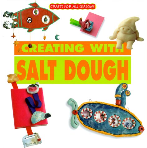 Crafts for All Seasons - Creating with Salt Dough