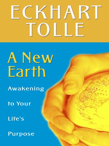 A New Earth: Awakening To Your Life's Purpose