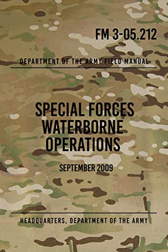 FM 3-05.212 Special Forces Waterborne Operations: September 2009