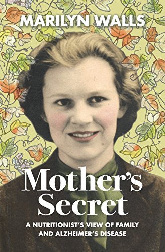 Mother's Secret: A Nutritionist's View of Family and Alzheimer's Disease