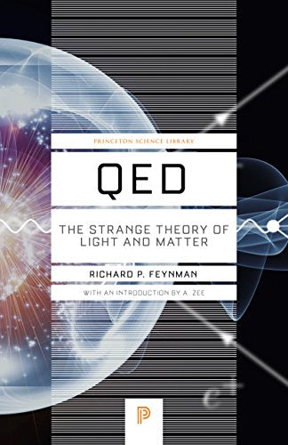 QED: The Strange Theory of Light and Matter (Princeton Science Library, 33)