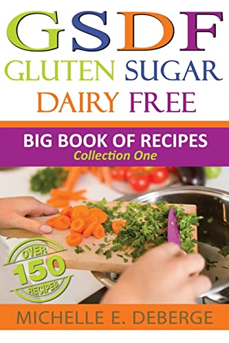 Gluten Sugar Dairy Free: Big Book of Recipes