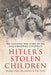 Hitler's Stolen Children: The Shocking True Story of the Nazi Kidnapping Conspiracy