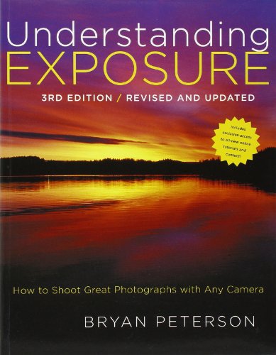 Understanding Exposure, 3rd Edition: How to Shoot Great Photographs with Any Camera