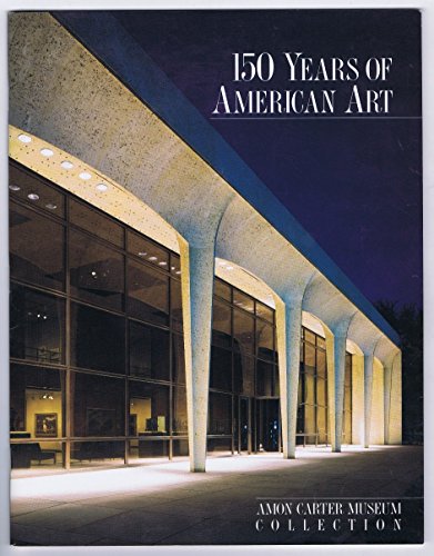 150 Years of American Art: The Amon Carter Museum Collection