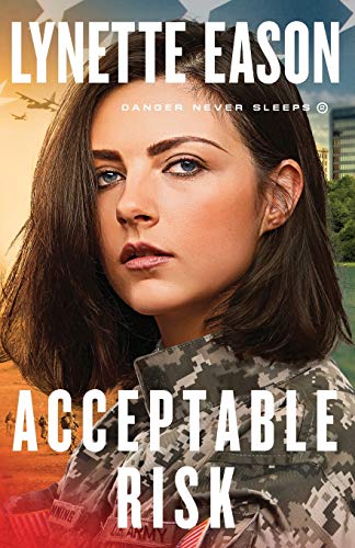 Acceptable Risk: (Action-Packed Military Fiction with Romance and Suspense) (Danger Never Sleeps)